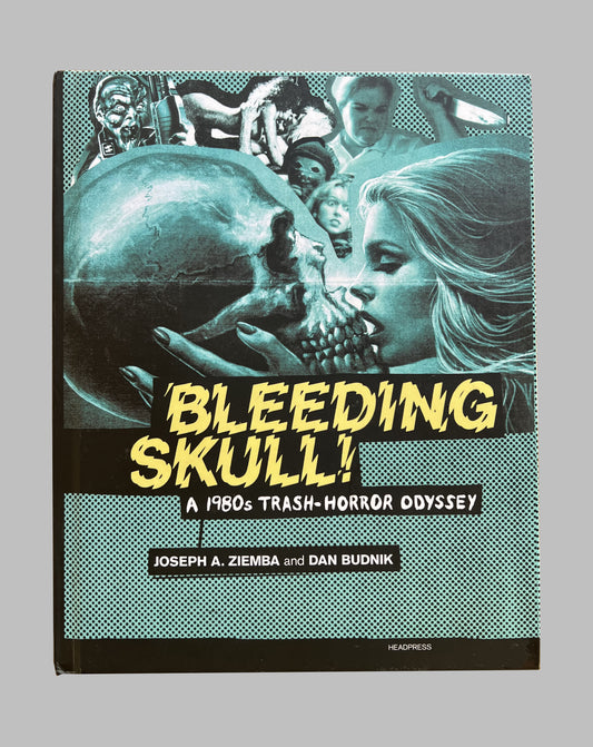 Bleeding Skull! A 1980s Trash-Horror Odyssey by Ziemba and Budnik
