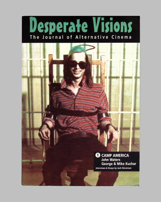 Desperate Visions: The Films of John Waters & the Kuchar Brothers by Jack Stevenson