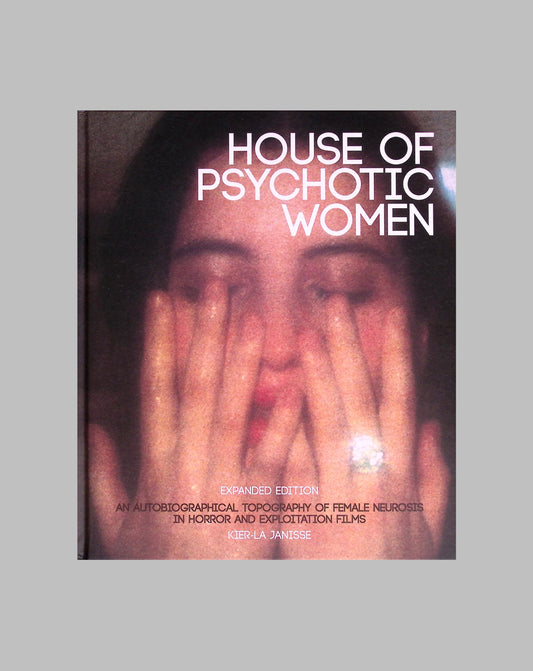 House Of Psychotic Women by Kier-La Janisse (Signed by Author)