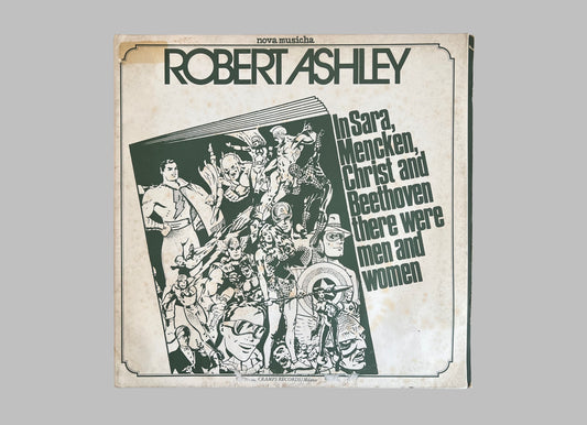 Robert Ashley - In Sara, Mencken, Christ And Beethoven There Were Men And Women LP (CRSLP 6103)